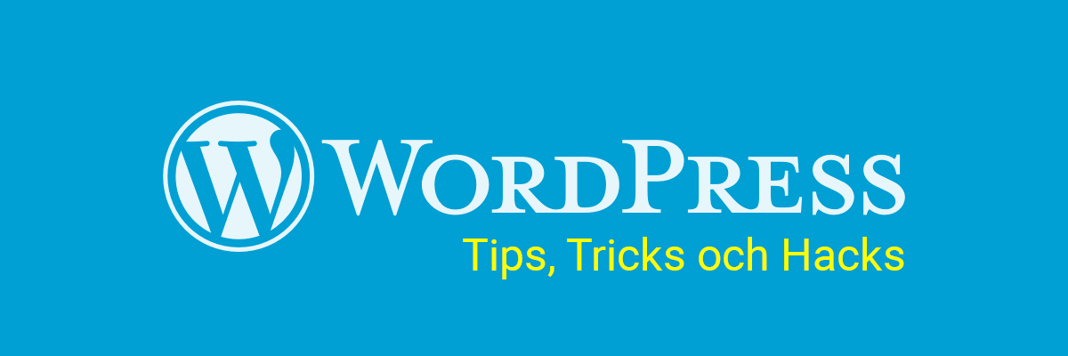 wordpress tips, tricks och hacks