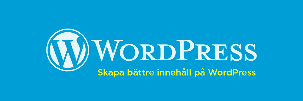 10 WordPress tillägg för bättre innehåll