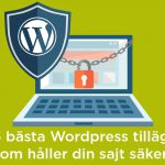 De 5 bästa WordPress tilläggen som håller din sajt säker!